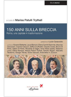 150 ANNI SULLA BRECCIA ROMA, UNA CAPITALE IN TRASFORMAZIONE