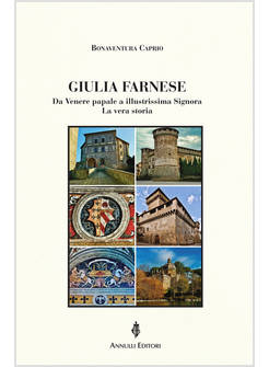 GIULIA FARNESE DA VENERE PAPALE A ILLUSTRISSIMA SIGNORA LA VERA STORIA