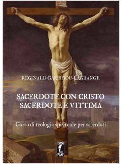 SACERDOTE CON CRISTO SACERDOTE E VITTIMA CORSO DI TEOLOGIA SPIRITUALE