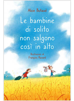 LE BAMBINE DI SOLITO NON SALGONO COSI' IN ALTO 