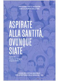 ASPIRATE ALLA SANTITA' OVUNQUE VOI SIATE