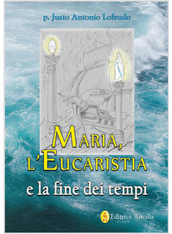 MARIA L'EUCARISTIA E LA FINE DEI TEMPI