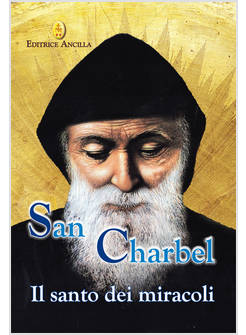 SAN CHARBEL IL SANTO DEI MIRACOLI
