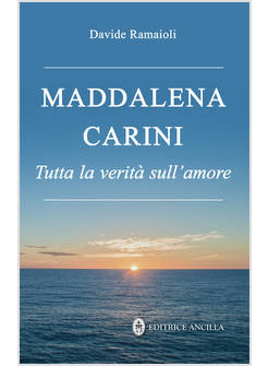 MADDALENA CARINI TUTTA LA VERITA' SULL'AMORE