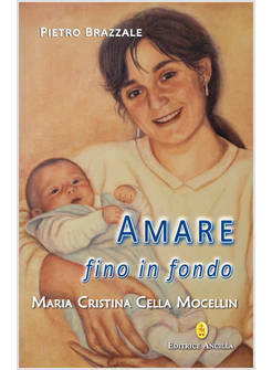 AMARE FINO IN FONDO.MARIA CRISTINA CELLA MOCELLIN