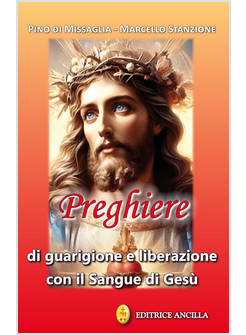 PREGHIERE DI GUARIGIONE E LIBERAZIONE CON IL SANGUE DI GESU'