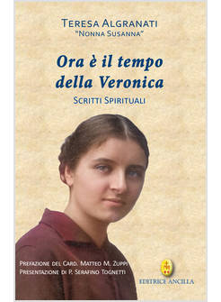 ORA E' IL TEMPO DELLA VERONICA SCRITTI SPIRITUALI