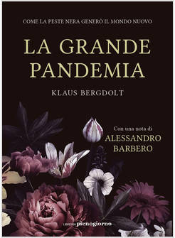 LA GRANDE PANDEMIA COME LA PESTE NERA GENERO' IL MONDO NUOVO
