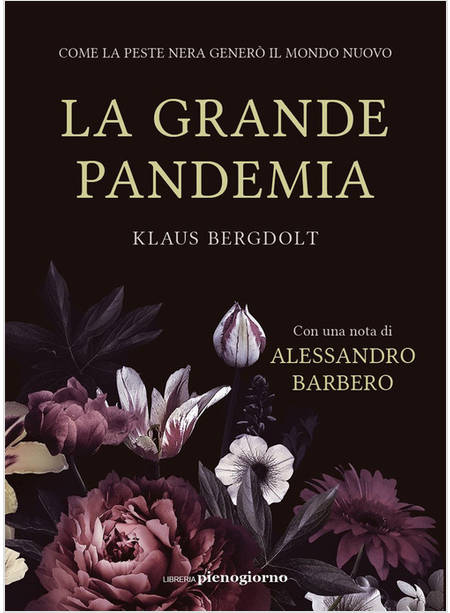 LA GRANDE PANDEMIA COME LA PESTE NERA GENERO' IL MONDO NUOVO