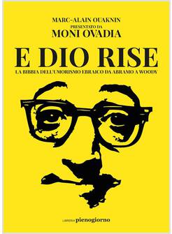 E DIO RISE LA BIBBIA DELL'UMORISMO EBRAICO DA ABRAMO A WOODY