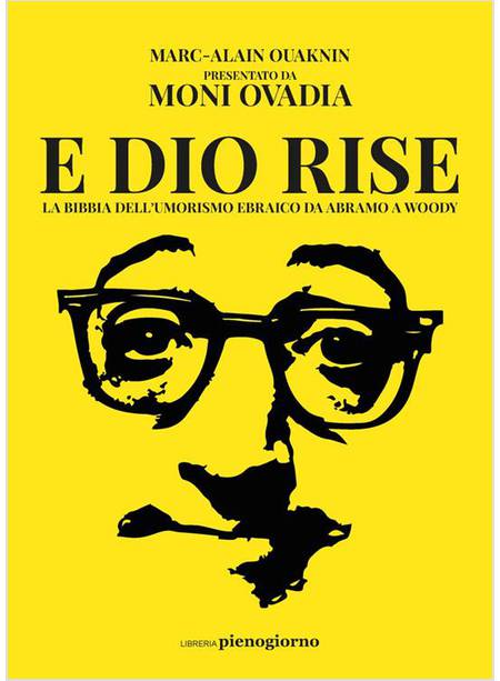 E DIO RISE LA BIBBIA DELL'UMORISMO EBRAICO DA ABRAMO A WOODY