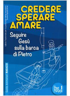 CREDERE, SPERARE, AMARE GUIDA ANIMATORI RAGAZZI