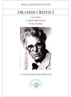 DRAMMI CRISTICI CALVARIO LA RESURREZIONE PURGATORIO