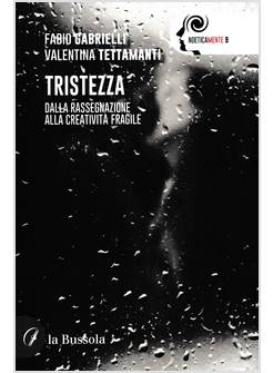 TRISTEZZA DALLA RASSEGNAZIONE ALLA CREATIVITA' FRAGILE