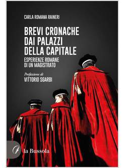 BREVI CRONACHE DAI PALAZZI DELLA CAPITALE. ESPERIENZE ROMANE DI UN MAGISTRATO
