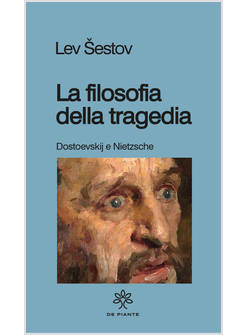 FILOSOFIA DELLA TRAGEDIA. DOSTOEVSKIJ E NIETZSCHE (LA)