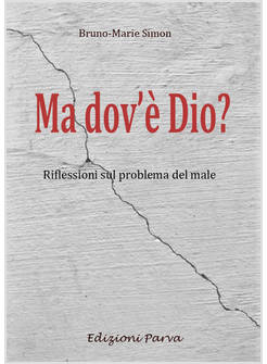 MA DOV'E' DIO? RIFLESSIONI SUL PROBLEMA DEL MALE