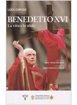 BENEDETTO XVI LA VITA E LE SFIDE