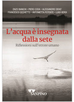 L'ACQUA E' INSEGNATA DALLA SETE RIFLESSIONI SULL'ERRORE UMANO