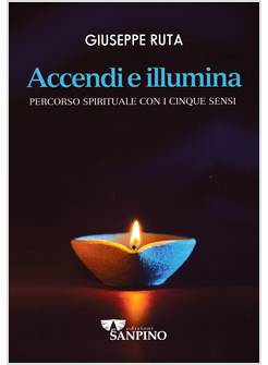 ACCENDI E ILLUMINA PERCORSO SPIRITUALE CON I CINQUE SENSI