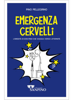 EMERGENZA CERVELLI L'EREDITA' DI DON PINO CHE VIAGGIA VERSO L'ETERNITA'