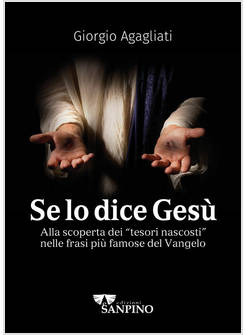 SE LO DICE GESU' ALLA SCOPERTA DEI TESORI NASCOSTI NELLE FRASI DEL VANGELO