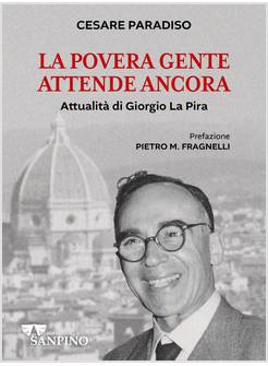 LA POVERA GENTE ATTENDE ANCORA ATTUALITA' DI GIORGIO LA PIRA