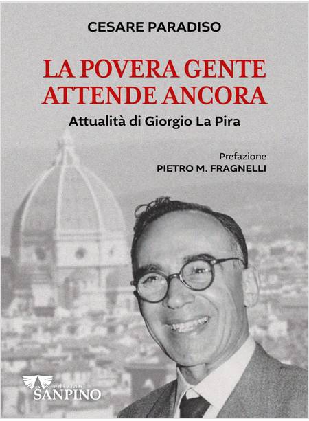 LA POVERA GENTE ATTENDE ANCORA ATTUALITA' DI GIORGIO LA PIRA