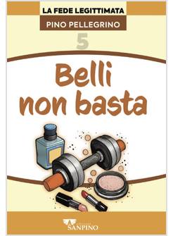 BELLI NON BASTA