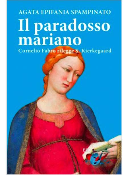 IL PARADOSSO MARIANO CORNELIO FABRO RILEGGE S. KIERKEGAARD