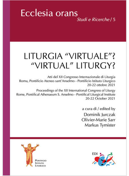 LITURGIA "VIRTUALE"? "VIRTUAL"LITURGY? ATTI DEL XII CONGRESSO DI LITURGIA 