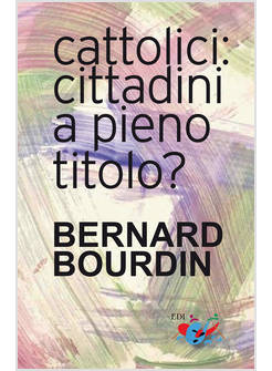 CATTOLICI: CITTADINI A PIENO TITOLO?