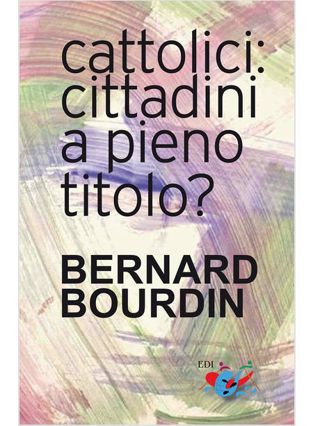 CATTOLICI: CITTADINI A PIENO TITOLO?