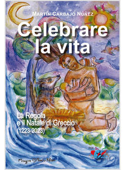 CELEBRARE LA VITA LA REGOLA E IL NATALE DI GRECCIO (1223-2023)