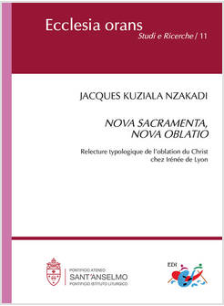 NOVA SACRAMENTE, NOVA OBLATIO. RELECTURE TYPOLOGIQUE DE L'OBLATION DU CHRIST CHE