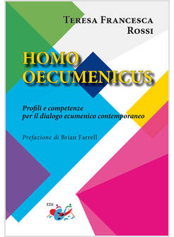 HOMO OECUMENICUS PROFILI E COMPETENZE PER IL DIALOGO ECUMENICO CONTEMPORANEO