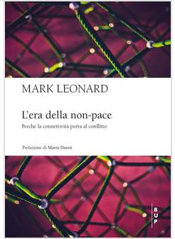 L'ERA DELLA NON-PACE. PERCHE' LA CONNETTIVITA' PORTA AL CONFLITTO 