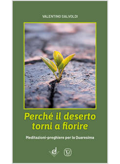PERCHE' IL DESERTO TORNI A FIORIRE MEDITAZIONI PREGHIERE PER LA QUARESIMA