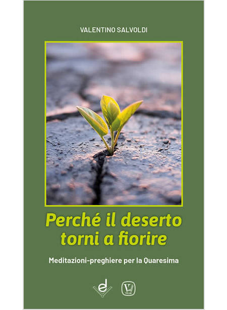 PERCHE' IL DESERTO TORNI A FIORIRE MEDITAZIONI PREGHIERE PER LA QUARESIMA