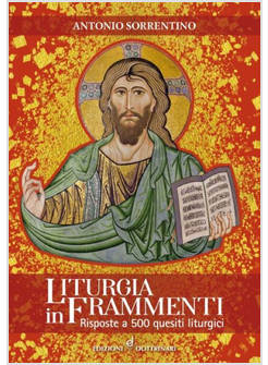LITURGIA IN FRAMMENTI RISPOSTE A 500 QUESITI LITURGICI