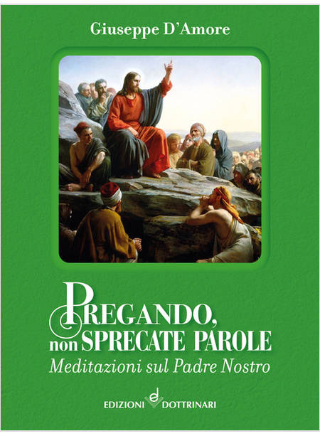 PREGANDO, NON SPRECATE PAROLE MEDITAZIONI SUL PADRE NOSTRO