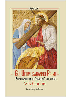 GLI ULTIMI SARANNO PRIMI VIA CRUCIS PROVOCAZIONI DALLE PERIFERIE DEL VIVERE 