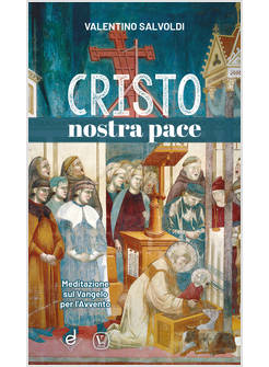 CRISTO NOSTRA PACE MEDITAZIONE SUL VANGELO PER L'AVVENTO