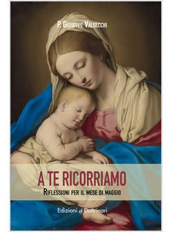 A TE RICORRIAMO RIFLESSIONI PER IL MESE DI MAGGIO