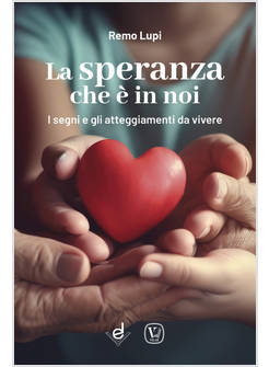SPERANZA CHE E' IN NOI I SEGNI E GLI ATTEGGIAMENTI DA VIVERE