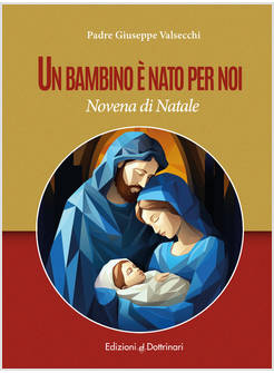 UN BAMBINO E' NATO PER NOI NOVENA DI NATALE