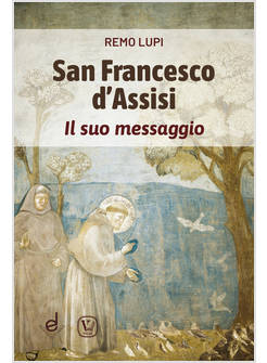SAN FRANCESCO D'ASSISI. IL SUO MESSAGGIO