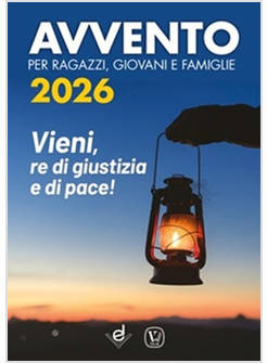 AVVENTO 2026 PER RAGAZZI, GIOVANI E FAMIGLIE. VIENI, RE DI GIUSTIZIA E DI PACE!