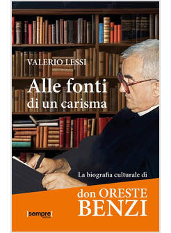 ALLE FONTI DI UN CARISMA. LA BIOGRAFIA CULTURALE DI DON ORESTE BENZI