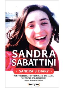 SANDRA'S DIARY. WITH THE BIOGRAPHY, THE MIRACLE OF HEALING, THE PRAYER OF INTERC